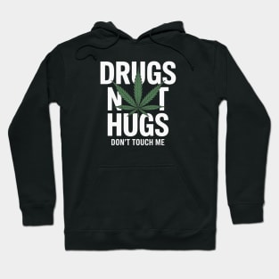 Drugs Not Hugs Funny Marijuana Weed Leaf Cannabis Pot Smoker Hoodie